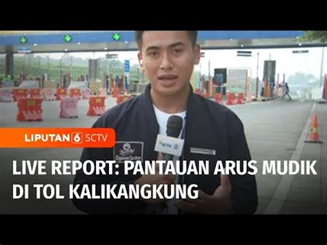 Live Report Pantauan Terkini Arus Mudik Di Tol Kalikangkung Liputan