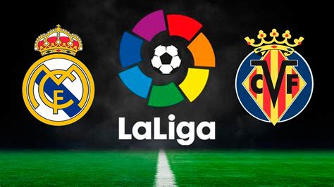 Real Madrid x Villarreal Onde assistir ao vivo horário e escalações