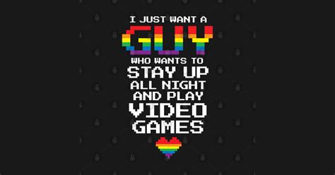 Just Want A Guy To Play Video Games Gay Gamer Gay Video Gamers Posters And Art Prints