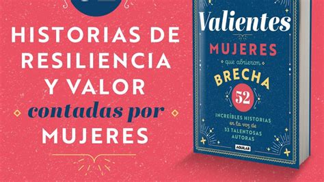 Valientes Mujeres Que Abrieron Brecha Historias De Resiliencia Y