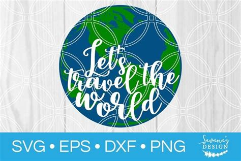 Lets Travel The World Svg Vacation Cut File With Earth Dxf