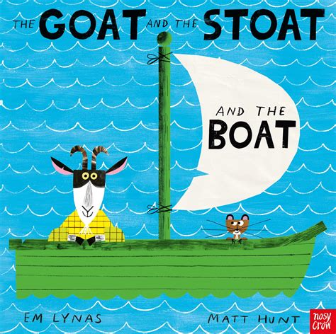 The Goat And The Stoat And The Boat Nosy Crow