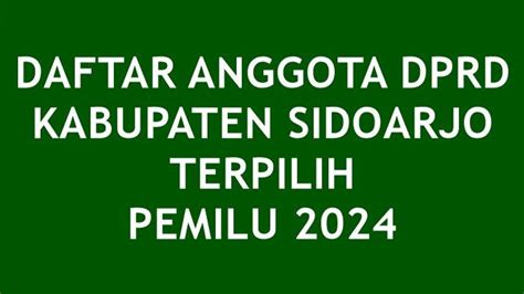 Daftar Lengkap Nama Anggota Dprd Sidoarjo Yang Terpilih Di Pileg