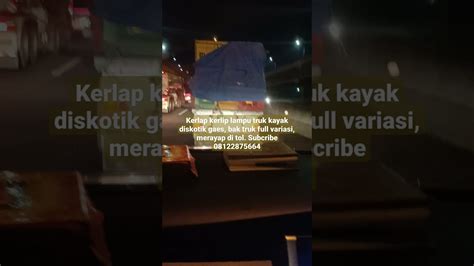 Gemerlap Kerlap Kerlip Lampu Truk Mania Kayak Diskotik Terjebak Macet