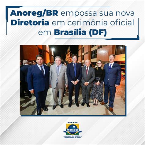 Maispb Anoreg Br Empossa Nova Diretoria Em Cerim Nia Oficial Em Bras Lia