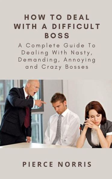 How To Deal With A Difficult Boss A Complete Guide To Dealing With Nasty Demanding Annoying