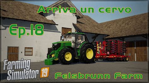 Farming Simulator 19 Felsbrunn Farm Ep 18 Arriva Un Cervo YouTube