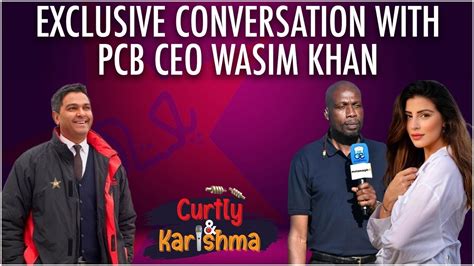 Exclusive Conversation With Ceo Pcb Mr Wasim Khan The Curtly