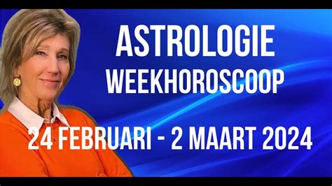 ASTROLOGIE WEEKHOROSCOOP 24 FEBRUARI 2 MAART 2024 WAT IS DE BETEKENIS