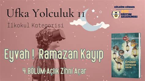 Ufka Yolculuk 11 4 İlkokul Kategorisi Eyvah Ramazan Kayıp 4