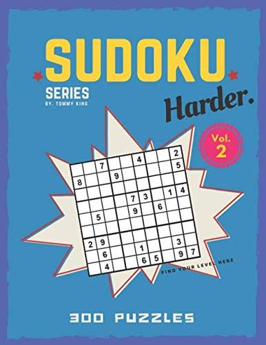 Sudoku Series By Tommy King Harder Vol 2 300 Puzzles Find Your Level