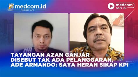 Tayangan Azan Ganjar Disebut Tak Ada Pelanggaran Ade Armando Saya