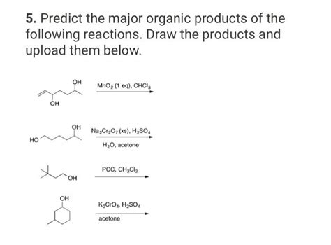 Solved 5 Predict The Major Organic Products Of The