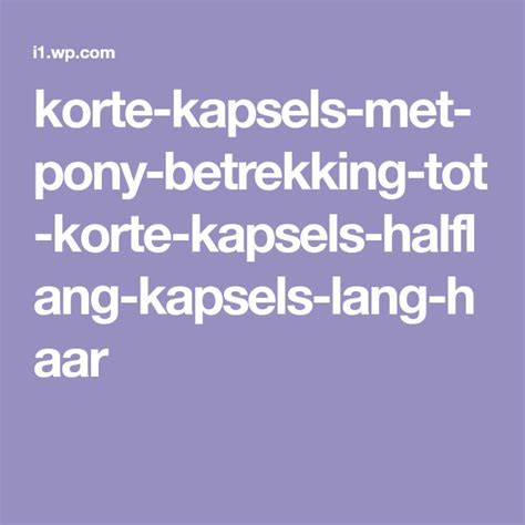 Korte Kapsels Met Pony Betrekking Tot Korte Kapsels Halflang Kapsels