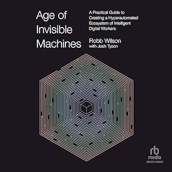 Age Of Invisible Machines A Practical Guide To Creating A