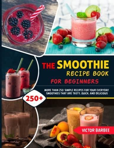 The Smoothie Recipe Book For Beginners More Than Simple Recipes