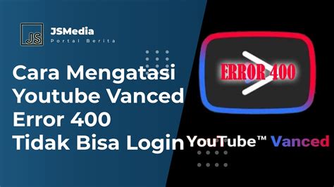 Cara Mengatasi Youtube Vanced Error Tidak Bisa Login