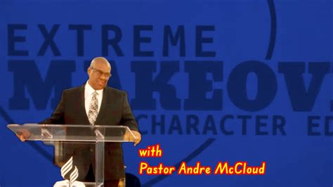 Extreme Make Over Character Edition With Pastor Andre Mccloud