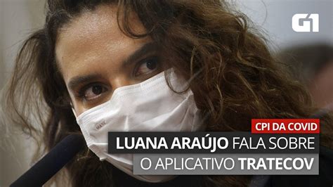 Vídeo VÍDEO Luana Araújo fala sobre aplicativo TrateCov Política G1