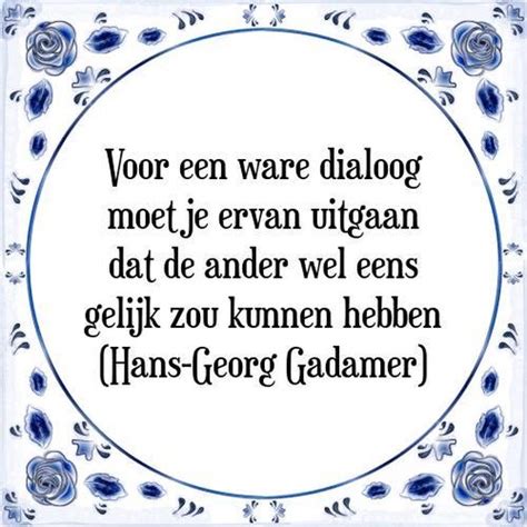 Tegeltje Met Spreuk Tegeltjeswijsheid Voor Een Ware Dialoog Moet Je