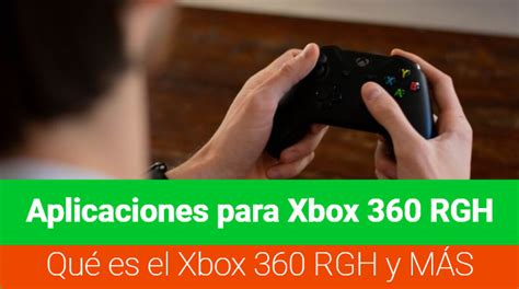 Aplicaciones Para Xbox Rghqu Es El Xbox Rgh Y M S