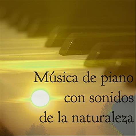 Play Música de piano con sonidos de la naturaleza Relajante música de