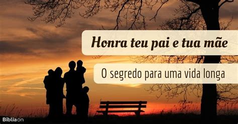 Honra teu pai e tua mãe o segredo para uma vida longa Dos Dez