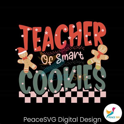 Christmas Teacher Of Smart Cookies Svg Instant Download Peacesvg