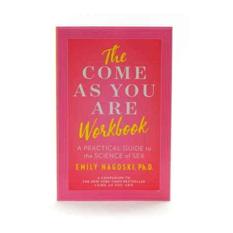 The Come As You Are Workbook A Practical Guide To The Science Of Sex