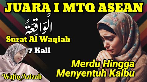 Bacaan Alquran Merdu Surat Al Waqiah Pembuka Rezeki Wafiq Azizah