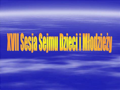 Ppt Xvii Sesja Sejmu Dzieci I M Odzie Y Powerpoint Presentation Free