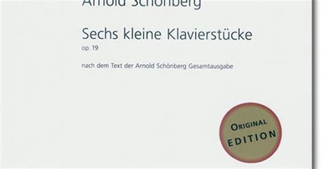 Arnold Schönberg Sechs Kleine Klavierstücke Op 19