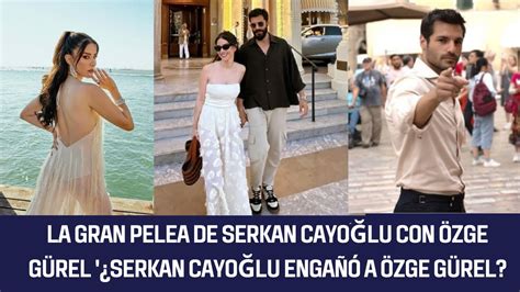 La Gran Pelea De Serkan Cayo Lu Con Zge G Rel Serkan Cayo Lu Enga