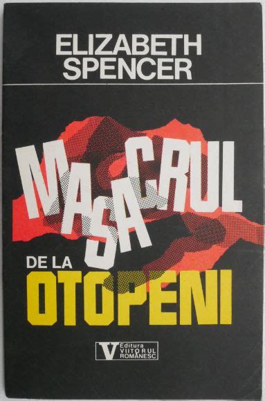 Masacrul De La Otopeni Elizabeth Spencer