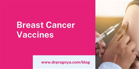 Breast Cancer Vaccines Dr Pragnya Chigurupati