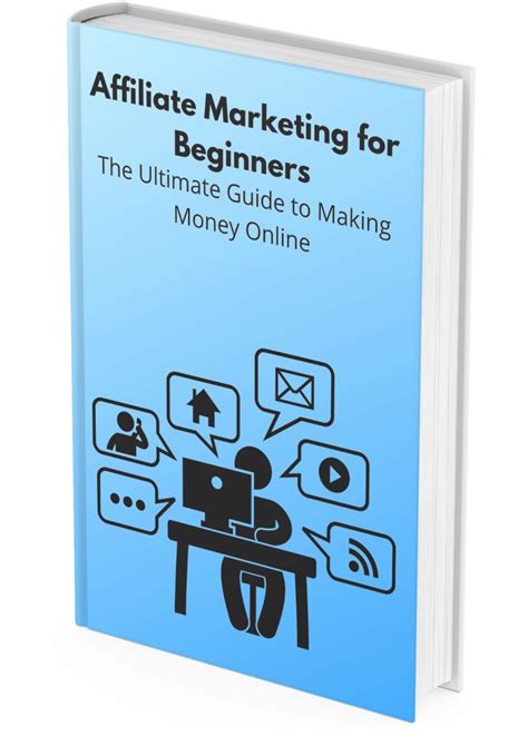 Affiliate Marketing For Beginners The Ultimate Guide To Making Money Online Ebook