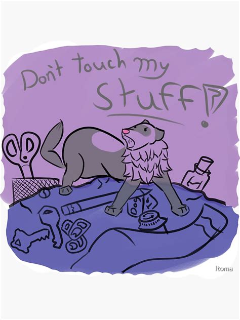 Don T Touch My Stuff Sticker For Sale By Itoma Redbubble