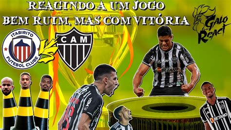 Galo X Itabiritoreact Do Mineiro Em Bras Lia Jogo Duro De Assistir