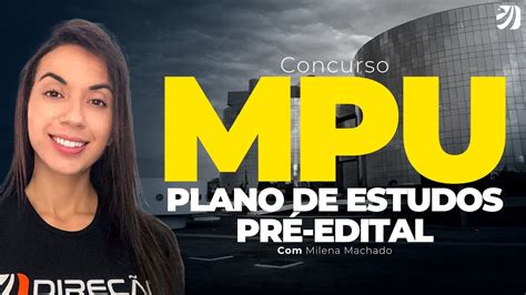 Concurso Pol Cia Mpu Plano De Estudos Pr Edital Milena Machado