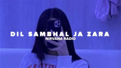 Dil Sambhal Ja Zara Slowedreverblofi Arijit Singh Nirvana Radio