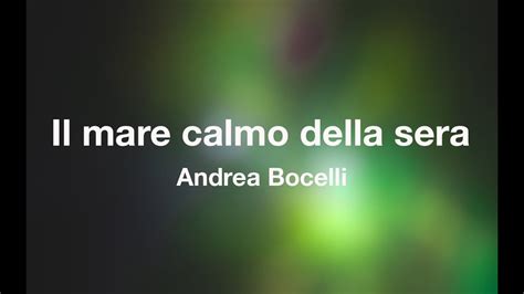 Andrea Bocelli Il Mare Calmo Della Sera Karaoke Fair Use Youtube