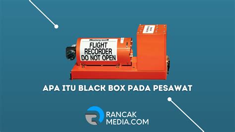 Apa Itu Black Box Pada Pesawat Fungsi Dan Manfaatnya