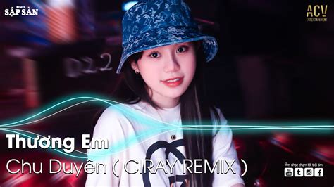 NONSTOP THƯƠNG EM REMIX Ai Chung Tình Được Mãi Remix NHẠC TRẺ REMIX