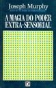 Livro A Magia Do Poder Extra Sensorial Joseph Murphy Estante Virtual