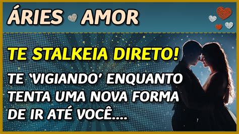 Áries ♈️💖 Amor 💖 Te Stalkeia Direto ️🥺 Te Vigia Enquanto NÃo