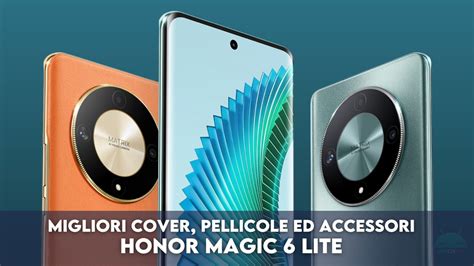 Honor Magic 6 Lite Migliori Cover Pellicole Ed Accessori Gizchinait