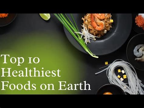 The Top Healthiest Foods On Earth And How To Eat Them Top