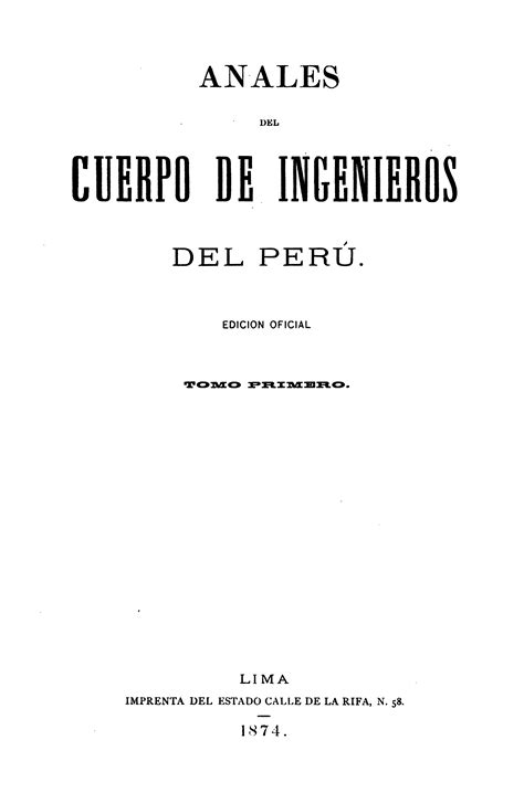 Anales Del Cuerpo De Ingenieros Del Perú Lima 1874 Fuentes Históricas Del Perú