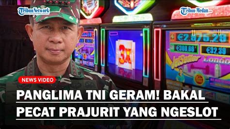 Panglima Tni Geram Bakal Pecat Prajurit Yang Main Judi Online Supaya