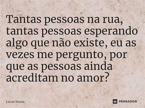 ⁠tantas Pessoas Na Rua Tantas Pessoas Lucas Souza Pensador